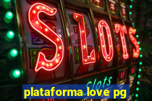 plataforma love pg